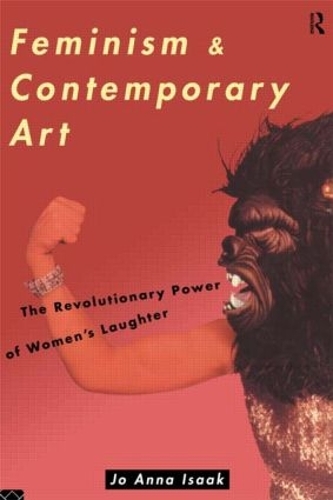 Бумажная книга «Feminism and Contemporary Art: The Revolutionary Power of Women's Laughter», автор Джо Анна Айзек - фото №1