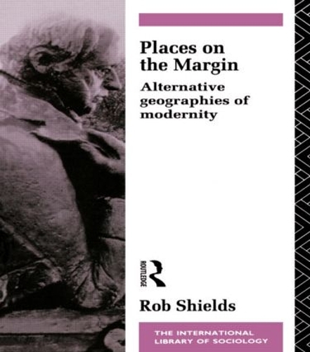 Бумажная книга «Places on the Margin: Alternative Geographies of Modernity», автор Роб Шилдс - фото №1