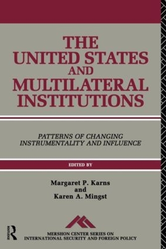 Паперова книга «The United States and Multilateral Institutions: Patterns of Changing Instrumentality and Influence» - фото №1