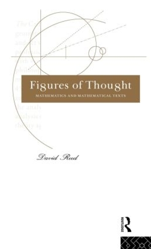 [object Object] «Figures of Thought: Mathematics and Mathematical Texts», автор Дэвид Рид - фото №1