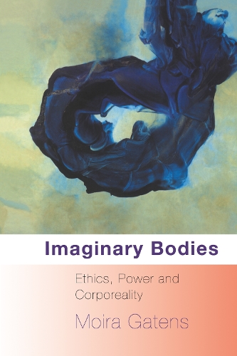 Бумажная книга «Imaginary Bodies: Ethics, Power and Corporeality», автор Мойра Гейтенс - фото №1
