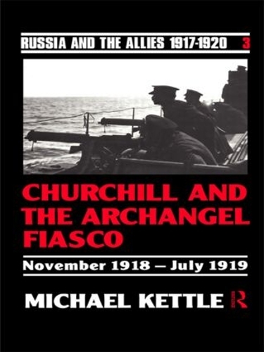 Бумажная книга «Churchill and the Archangel Fiasco», авторов Майкл Кеттл, Майкл Кеттл *Пробат* - фото №1