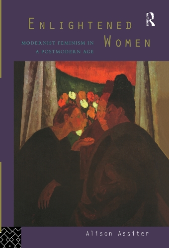 Паперова книга «Enlightened Women: Modernist Feminism in a Postmodern Age», автор Елісон Ассітер - фото №1