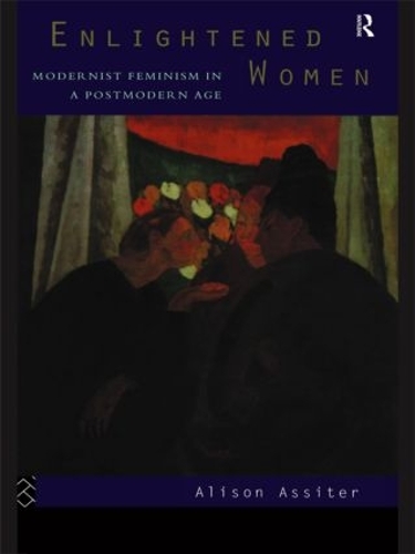 Бумажная книга «Enlightened Women: Modernist Feminism in a Postmodern Age», автор Элисон Асситер - фото №1