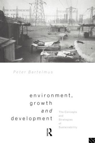 Паперова книга «Environment, Growth and Development: The Concepts and Strategies of Sustainability», автор Пітер Бартельмус - фото №1
