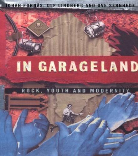 Бумажная книга «In Garageland: Rock, Youth and Modernity», авторов Йохан Форнас, Ове Сернхеде, Ульф Линдберг - фото №1