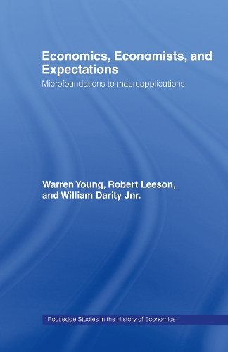Бумажная книга «Economics, Economists and Expectations: From Microfoundations to Macroapplications», авторов Роберт Лисон, Уоррен Янг, Уильям Дэрити - фото №1
