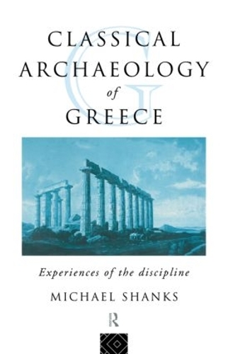 Бумажная книга «The Classical Archaeology of Greece: Experiences of the Discipline», автор Майкл Шанкс - фото №1