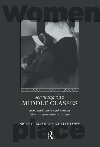Паперова книга «Servicing the Middle Classes: Class, Gender and Waged Domestic Work in Contemporary Britain», авторів Мішель Лоу, Нікі Грегсон - фото №1