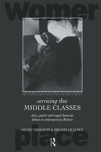 Паперова книга «Servicing the Middle Classes: Class, Gender and Waged Domestic Work in Contemporary Britain», авторів Мішель Лоу, Нікі Грегсон - фото №1