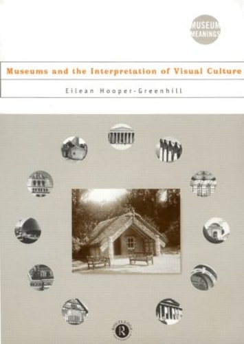 Бумажная книга «Museums and the Interpretation of Visual Culture», автор Эйлин Хупер-Гринхилл - фото №1