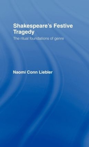Бумажная книга «Shakespeare's Festive Tragedy: The Ritual Foundations of Genre», автор Наоми Конн Либлер - фото №1