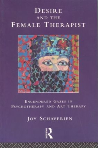 Бумажная книга «Desire and the Female Therapist: Engendered Gazes in Psychotherapy and Art Therapy», автор Джой Шаверин - фото №1