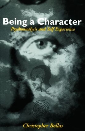 Паперова книга «Being a Character: Psychoanalysis and Self Experience», автор Крістофер Боллас - фото №1