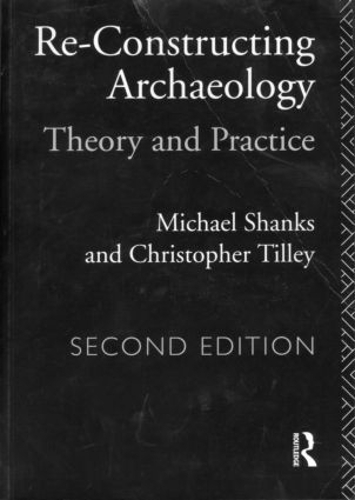 Паперова книга «Re-constructing Archaeology: Theory and Practice», авторів Крістофер Тіллі, Майкл Шенкс - фото №1