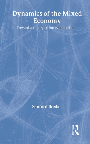 Паперова книга «Dynamics of the Mixed Economy: Toward a Theory of Interventionism», автор Сенфорд Ікеда - фото №1