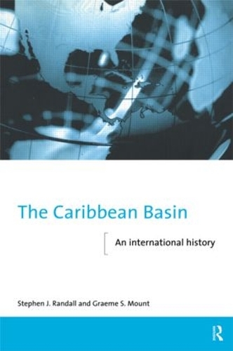 Бумажная книга «The Caribbean Basin: An International History», авторов Грэм Маунт, Стивен Рэндалл - фото №1
