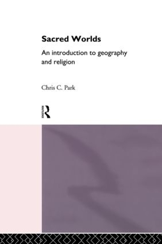 Бумажная книга «Sacred Worlds: An Introduction to Geography and Religion», автор Крис Парк - фото №1