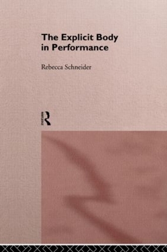 [object Object] «The Explicit Body in Performance», автор Ребекка Шнайдер - фото №1