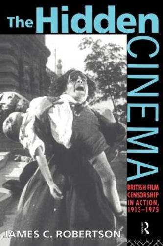 Бумажная книга «The Hidden Cinema: British Film Censorship in Action 1913-1972», автор Джеймс С. Робертсон - фото №1