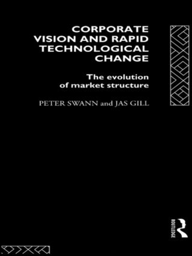 Бумажная книга «Corporate Vision and Rapid Technological Change: The Evolution of Market Structure», авторов Джас Гилл, Питер Свон - фото №1