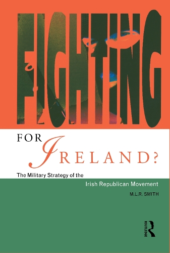 Бумажная книга «Fighting for Ireland?: The Military Strategy of the Irish Republican Movement», автор М.Л.Р. Смит - фото №1