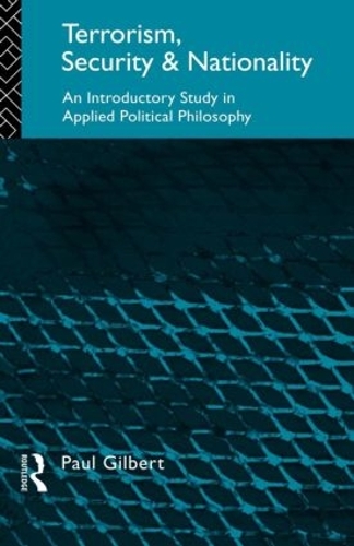 Паперова книга «Terrorism, Security and Nationality: An Introductory Study in Applied Political Philosophy», автор Пол Гілберт - фото №1