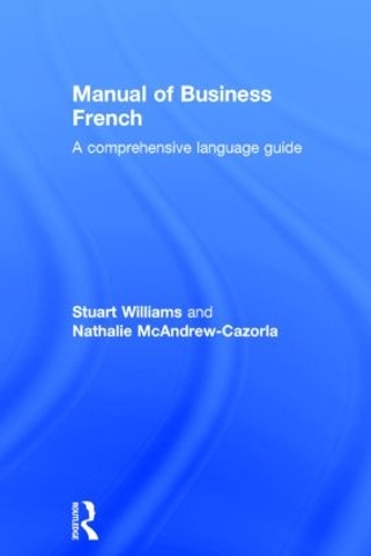 Бумажная книга «Manual of Business French», авторов Натали МакЭндрю Казорла, Стюарт Уильямс - фото №1