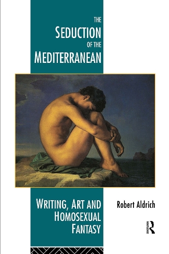 Бумажная книга «The Seduction of the Mediterranean: Writing, Art and Homosexual Fantasy», автор Роберт Олдрич - фото №1