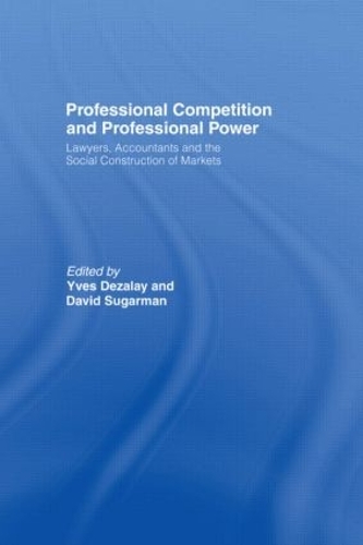 Бумажная книга «Professional Competition and Professional Power: Lawyers, Accountants and the Social Construction of Markets» - фото №1