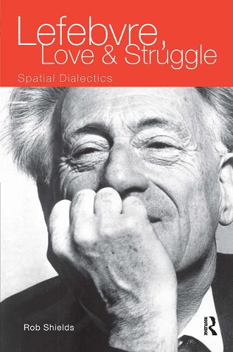 Бумажная книга «Lefebvre, Love and Struggle: Spatial Dialectics», автор Роб Шилдс - фото №1