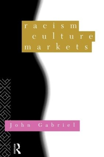 Бумажная книга «Racism, Culture, Markets», автор Джон Габриэль - фото №1
