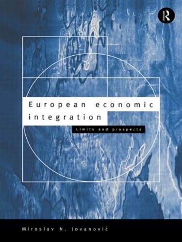 Паперова книга «European Economic Integration: Limits and Prospects», автор Мирослав Йованович - фото №1