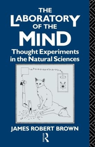 Паперова книга «The Laboratory of the Mind: Thought Experiments in the Natural Sciences», автор Джеймс Роберт Браун - фото №1