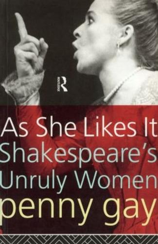 Бумажная книга «As She Likes It: Shakespeare's Unruly Women», автор Пенни Гей - фото №1