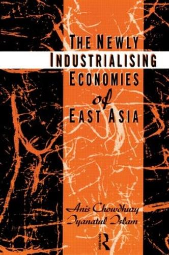 Бумажная книга «The Newly Industrializing Economies of East Asia», авторов Анис Чаудхури, Ийанатул Ислам - фото №1