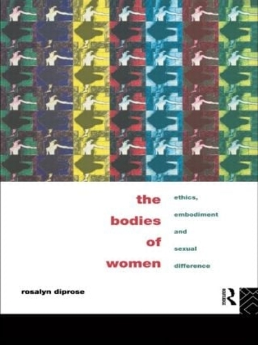 Бумажная книга «The Bodies of Women: Ethics, Embodiment and Sexual Differences», автор Розалин Дипроуз - фото №1