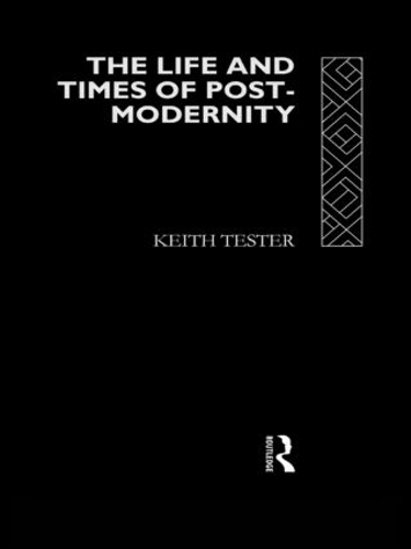 Паперова книга «The Life and Times of Post-Modernity», автор Кіт Тестер - фото №1