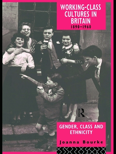 Бумажная книга «Working Class Cultures in Britain, 1890-1960: Gender, Class and Ethnicity», автор Джоанна Бурке - фото №1