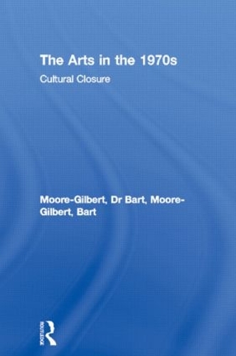 Бумажная книга «The Arts in the 1970s: Cultural Closure», автор Барт Мур-Гилберт - фото №1