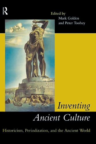 Паперова книга «Inventing Ancient Culture: Historicism, periodization and the ancient world» - фото №1