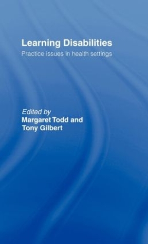 Паперова книга «Learning Disabilities: Practice Issues in Health Settings», авторів Маргарет Тодд, Тоні Гілберт - фото №1