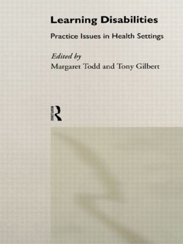 Бумажная книга «Learning Disabilities: Practice Issues in Health Settings», авторов Маргарет Тодд, Тони Гилберт - фото №1
