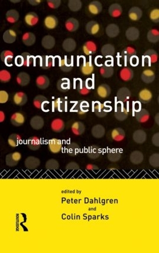 Бумажная книга «Communication and Citizenship: Journalism and the Public Sphere», авторов Колин Спаркс, Питер Дальгрен - фото №1