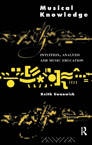 Паперова книга «Musical Knowledge: Intuition, analysis and music education», авторів Кіт Суонвік, Кіт Суонвік - фото №1