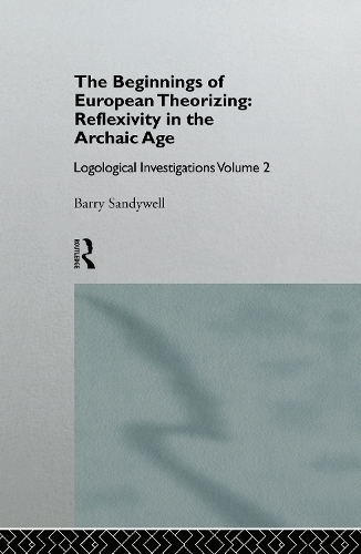 Бумажная книга «The Beginnings of European Theorizing: Reflexivity in the Archaic Age: Logological Investigations: Volume Two», автор Барри Сэндивелл - фото №1