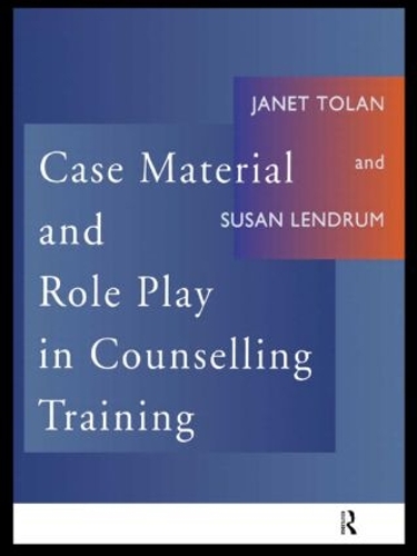 Бумажная книга «Case Material and Role Play in Counselling Training», авторов Джанет Толан, Сьюзен Лендрум - фото №1