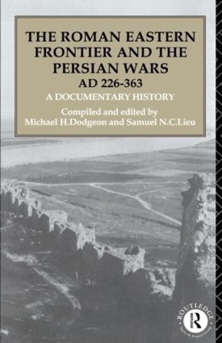 Бумажная книга «The Roman Eastern Frontier and the Persian Wars AD 226-363: A Documentary History» - фото №1