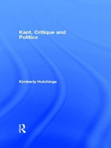 Бумажная книга «Kant, Critique and Politics», автор Кимберли Хатчингс - фото №1