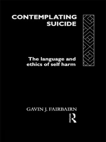 Паперова книга «Contemplating Suicide: The Language and Ethics of Self-Harm», авторів Гевін Фейрберн, Гевін Джей Фербейрн - фото №1
